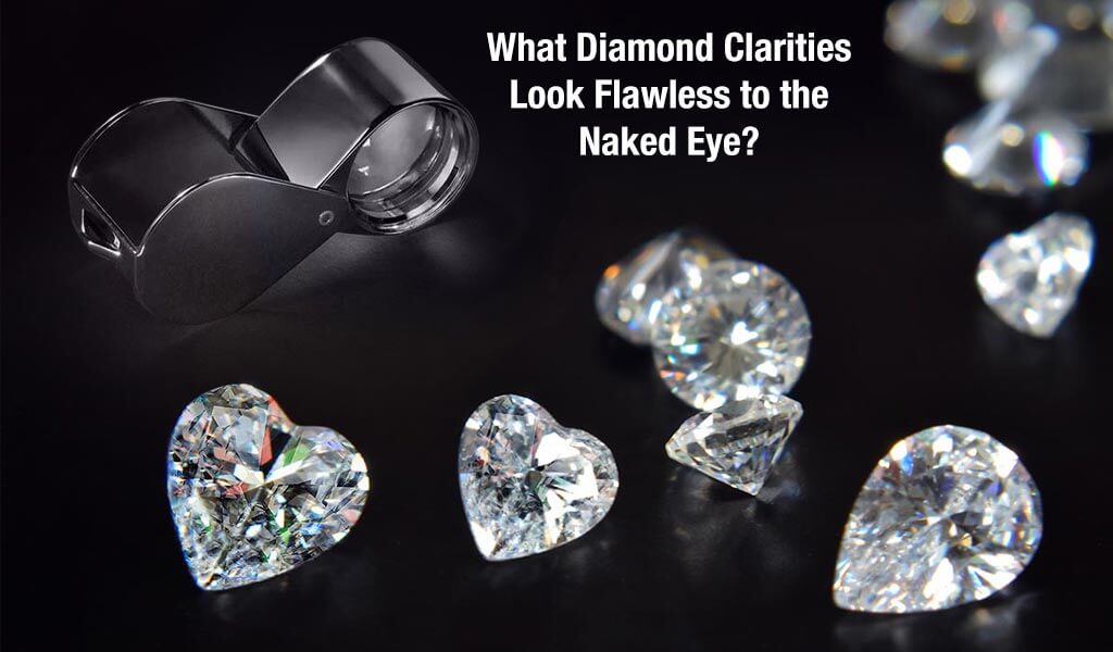 what-diamond-clarities-look-flawless-to-the-naked-eye
